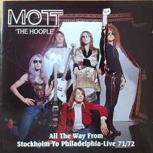 Mott The Hoople - All The Way From Stockholm To Philadelphia-Live 71/72