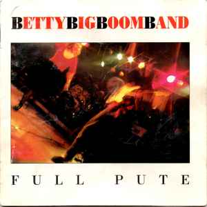 Betty Big Boom Band - Full Pute album cover