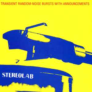 Transient Random-Noise Bursts With Announcements - Stereolab