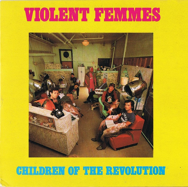 Violent Femmes – Children Of The Revolution (1986, Vinyl) - Discogs