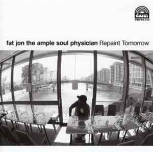 Fat Jon The Ample Soul Physician – Repaint Tomorrow (2008, CD