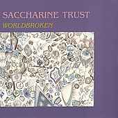 Saccharine Trust - Worldbroken