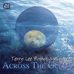 Terry Lee Brown Jr. - Across The Ocean