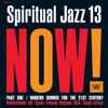 Various - Spiritual Jazz 13: Now! Part One / Modern Sounds For The 21st Century