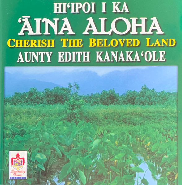 Aunty Edith Kanaka'ole – Hi'ipoe I Ka 'Āina Aloha Cherish The