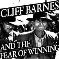 Cliff Barnes And The Fear Of Winning - The Record That Took 300 Million Years To Make album cover