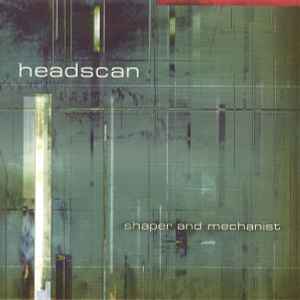 Shaper And Mechanist - Headscan