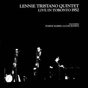 Lennie Tristano Quintet - Live In Toronto 1952
