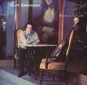 Cliff Eberhardt - Mona Lisa Cafe album cover