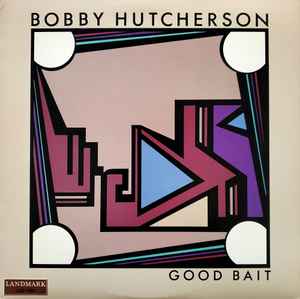 Bobby Hutcherson - Good Bait