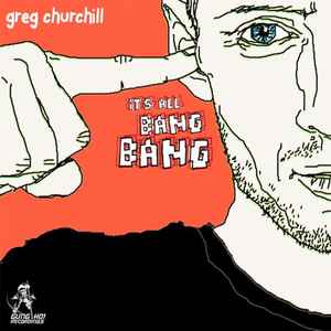 Greg Churchill - It's All Bang Bang album cover