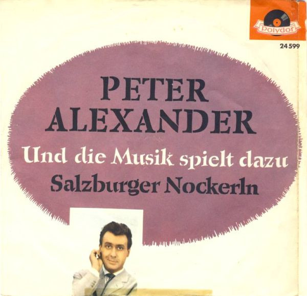 last ned album Peter Alexander - Und Die Musik Spielt Dazu Salzburger Nockerln