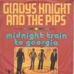 Midnight Train To Georgia / Gladys Knight and The Pips