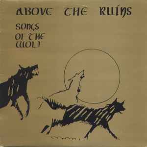 Above The Ruins - Songs Of The Wolf