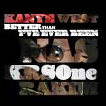 Kanye West / Nas / KRS-One / Rakim – Better Than I've Ever Been 
