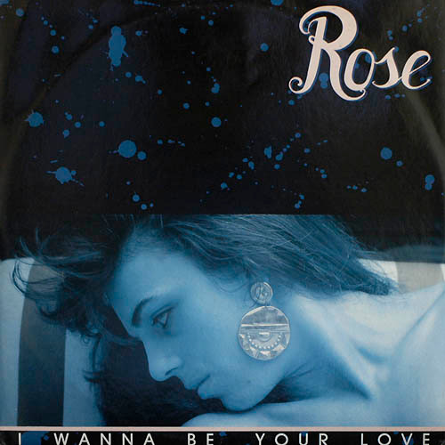 Rose – I Wanna Be Your Love (1988, Vinyl) - Discogs