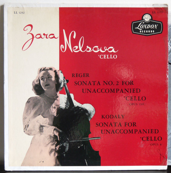 last ned album Zara Nelsova, Reger, Kodaly - Sonata No 2 For Unaccompanied Cello Opus 131c Sonata For Unaccompanied Cello Opus 8