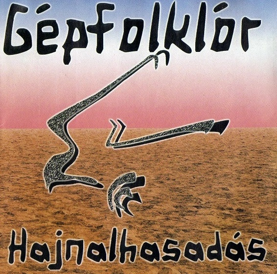 last ned album Gépfolklór - Hajnalhasadás