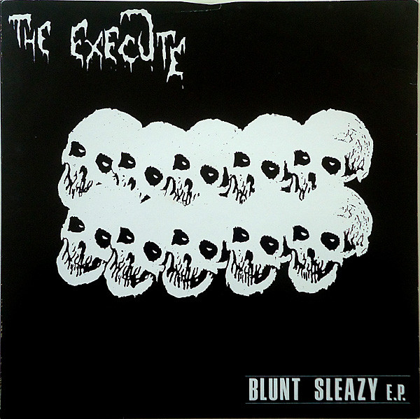 The Execute – Blunt Sleazy (1985, Vinyl) - Discogs