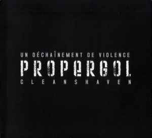 Propergol - Un Déchaînement De Violence / Cleanshaven
