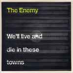 Cover of We'll Live And Die In These Towns, 2007-12-03, Vinyl