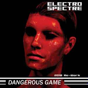 Electro Spectre - Dangerous Game (2018 Re-Work) album cover