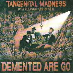 Tangenital Madness On A Pleasant Side Of Hell - Demented Are Go