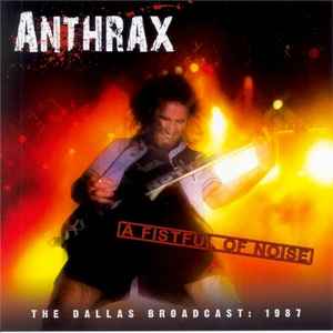 Anthrax - A Fistful Of Noise (The Dallas Broadcast: 1987) album cover