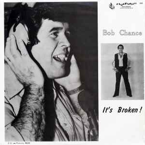 Bob Chance - It's Broken!