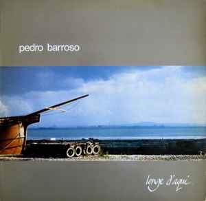 Pedro Barroso - Longe D'Aqui album cover