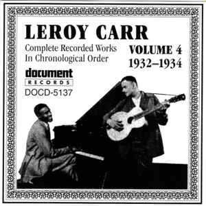 Complete recorded works in chronological order, vol. 4 : 1932-1934 : Gone mother blues ; midnight hour blues ; moonlight blues ; ... / Leroy Carr, chant & p | Carr, Leroy. Chant & p