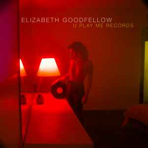 Elizabeth Goodfellow - U Play Me Records album cover