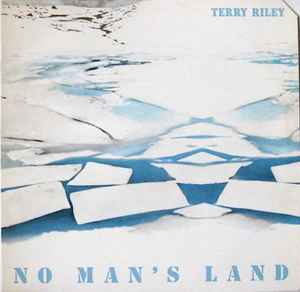 Terry Riley - No Man's Land | Releases | Discogs