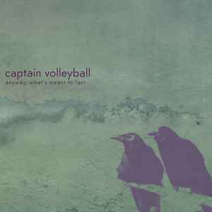 Captain Volleyball - Anyway, What's Meant to Last... album cover