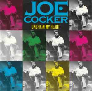 Joe Cocker – Unchain My Heart (1987, Vinyl) - Discogs