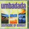 Southside Of Bombay - Umbadada
