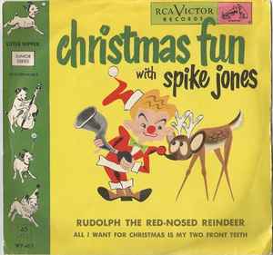Spike Jones - Christmas Fun With Spike Jones / Rudolph The Red Nosed Reindeer/ My Two Front Teeth album cover