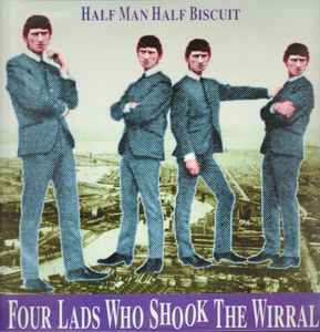 Half Man Half Biscuit - Four Lads Who Shook The Wirral album cover