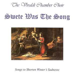 Vivaldi Chamber Choir - Swete Was The Song: Songs To Shorten Winter's Sadnesse album cover