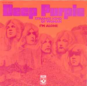 Strange Kind Of Woman / I'm Alone - Deep Purple