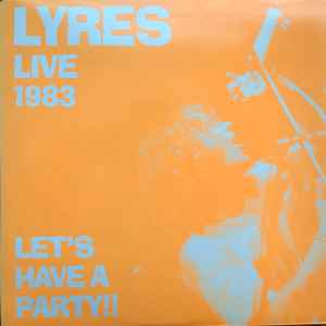Lyres - Live 1983 - Let's Have A Party!!