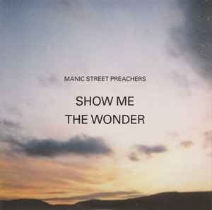 Manic Street Preachers - Show Me The Wonder