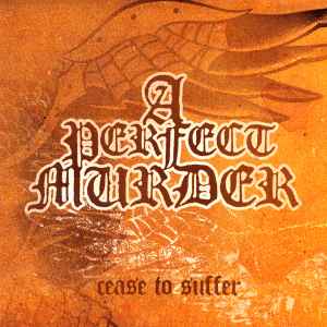 Cease To Suffer - A Perfect Murder