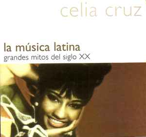 Celia Cruz - La Música Latina - Grandes Mitos Del Siglo XX album cover
