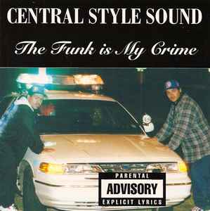 Central Style Sound – The Funk Is My Crime (1996, CD) - Discogs