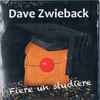 Dave Zwieback - Fiere Un Studiere