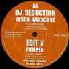 DJ Seduction / Edit V - Disco Hardcore / Pumper