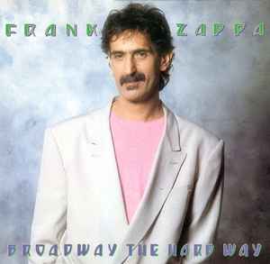 Frank Zappa - Broadway The Hard Way