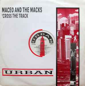 'Cross The Track (We Better Go Back) - Maceo & The Macks