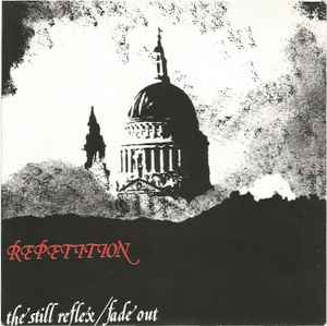 The Still Reflex / Fade Out - Repetition